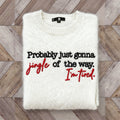Christmas Gonna Jingle Of The Way I'm Tired Embroidered Cozy Sweater artswardrobe